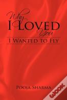 Why I Loved You