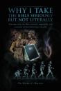 Why I Take The Bible Seriously But Not Literally - Preview