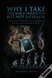 Capa do artigo Why I Take The Bible Seriously But Not Literally