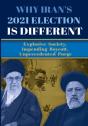Why Iran'S 2021 Election Is Different: E - Preview