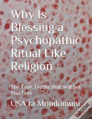 Why Is Blessing A Psychopathic Ritual Like Religion