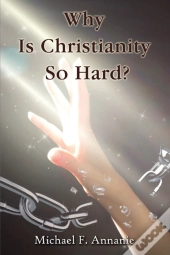 Why Is Christianity So Hard?