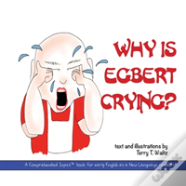 Why Is Egbert Crying?