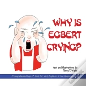 Why Is Egbert Crying?