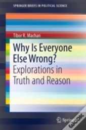 Why Is Everyone Else Wrong?