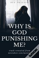Why Is God Punishing Me?