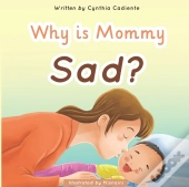 Why Is Mommy Sad?