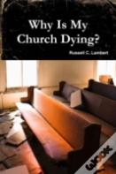 Why Is My Church Dying?