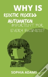Why Is Robotic Process Automation Important For Every Business?