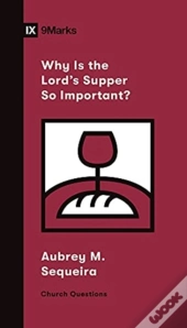 Why Is The Lord'S Supper So Important?