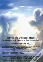 Why Is The Universe Real? From Quaternion & Octonion To Real Coordinates