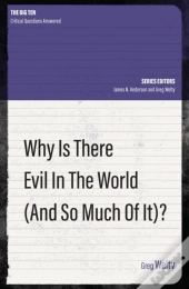 Why Is There Evil In The World (And So Much Of It?)