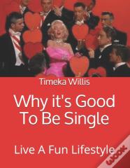 Why It'S Good To Be Single
