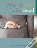 Why It'S Hard To Be Good