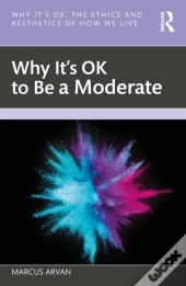 Why It'S Ok To Be A Moderate