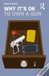 Why It'S Ok To Own A Gun