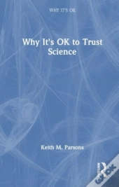Why It'S Ok To Trust Science