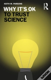 Why It'S Ok To Trust Science