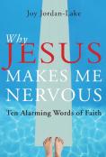 Why Jesus Makes Me Nervous