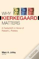Why Kierkegaard Matters