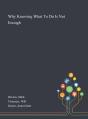 Why Knowing What To Do Is Not Enough - Preview