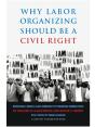 Why Labor Organizing Should Be A Civil Right - Preview