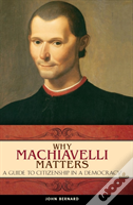 Why Machiavelli Matters
