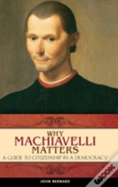 Why Machiavelli Matters