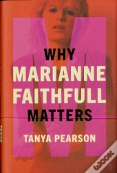 Why Marianne Faithfull Matters