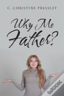 Why Me Father?