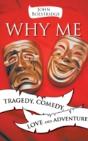 Why Me: Tragedy, Comedy, Love And Adventure - Preview