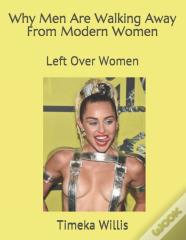 Why Men Are Walking Away From Modern Women