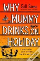 Why Mummy Drinks On Holiday