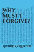 Why Must I Forgive?
