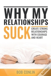 Capa do artigo Why My Relationships Suck