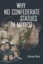 Why No Confederate Statues In Mexico - Preview