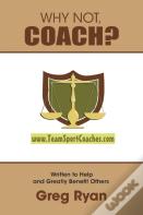 Why Not, Coach?
