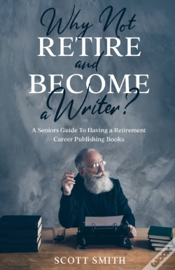 Capa do artigo Why Not Retire And Become A Writer :  A