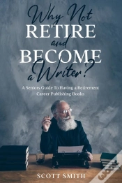Capa do artigo Why Not Retire And Become A Writer?