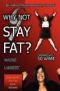 Why Not Stay Fat? - Overweight? So What. - Preview
