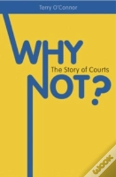 Why Not? The Story Of A Retail Maverick And Courts