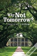 Why Not Tomorrow?