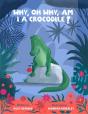 Why, Oh Why, Am I A Crocodile? - Preview