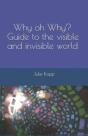 Why Oh Why? Guide To The Visible And Invisible World - Preview