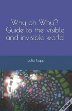 Capa do artigo Why Oh Why? Guide To The Visible And Invisible World