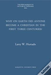 Capa do artigo Why On Earth Did Anyone Become A Christian In The First Three Centuries?