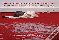 Why Only Art Can Save Us