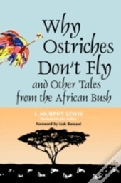 Why Ostriches Don'T Fly And Other Tales From The African Bush