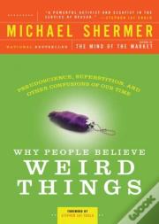 Why People Believe Weird Things