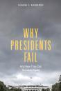 Why Presidents Fail And How They Can Succeed Again - Preview